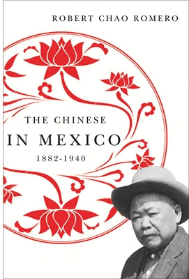 The Chinese in Mexico, 1882-1940 Paperback University of Arizona Press