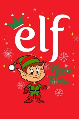 Elf Movie Trivia: Gift for Christmas Paperback Independently Published