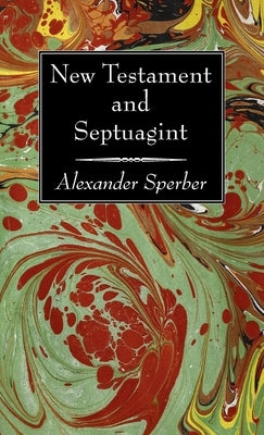 New Testament and Septuagint by Sperber, Alexander