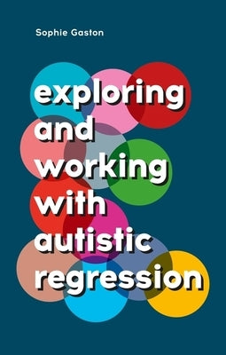 Exploring and Working with Autistic Regression Paperback Jessica Kingsley Publishers