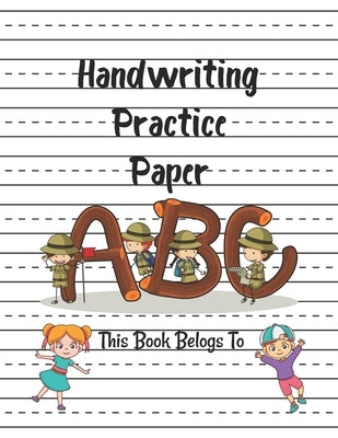 Handwriting Practice Paper ABC This Book Belongs To: Preschool Practice Handwriting Fun Workbook to Handwriting Practice or Writing for Kids Ages 3-5, Paperback Independently Published