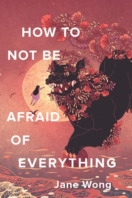 How to Not Be Afraid of Everything Paperback Alice James Books