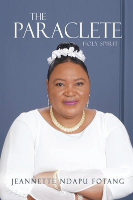 The Paraclete: Holy Spirit Xulon Press