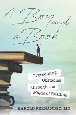A Boy and a Book: Overcoming Obstacles through the Magic of Reading by Fernandez, Harold