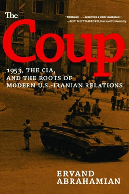 The Coup: 1953, the Cia, and the Roots of Modern U.S.-Iranian Relations Paperback New Press