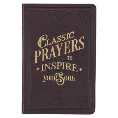 Classic Prayers to Inspire Your Soul Faux Leather Gift Book Leather Christian Art Gifts