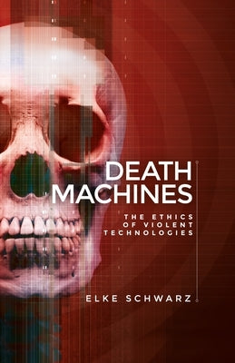 Death Machines: The Ethics of Violent Technologies Paperback Manchester University Press