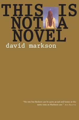 This Is Not a Novel by Markson, David