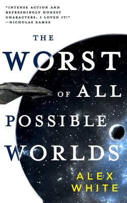 The Worst of All Possible Worlds by White, Alex