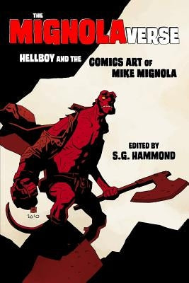 The Mignolaverse: Hellboy and the Comics Art of Mike Mignola by Cederlund, Scott