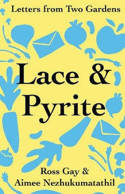 Lace & Pyrite: Letters from Two Gardens Paperback Get Fresh Books Publishing, a Nonprofit Corp
