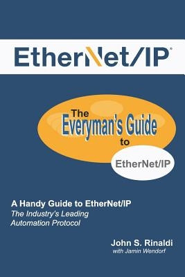 Ethernet/IP: The Everyman's Guide to the Most Widely Used Manufacturing Protocol Paperback Independently Published