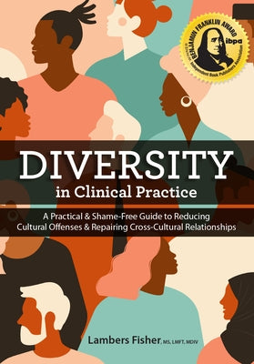 Diversity in Clinical Practice: A Practical & Shame-Free Guide to Reducing Cultural Offenses & Repairing Cross-Cultural Relationships Paperback PESI Publishing, Inc.