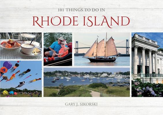 101 Things to Do in Rhode Island by Sikorski, Gary J.