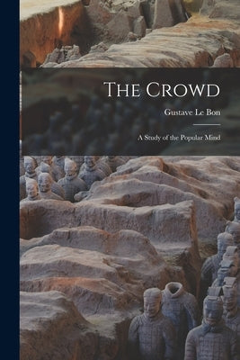 The Crowd: A Study of the Popular Mind Paperback Legare Street Press