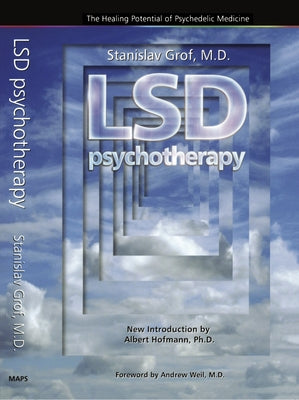 LSD Psychotherapy (4th Edition): The Healing Potential of Psychedelic Medicine by Grof, Stanislav