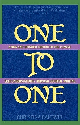 One to One: Self-Understanding Through Journal Writing by Baldwin, Christina