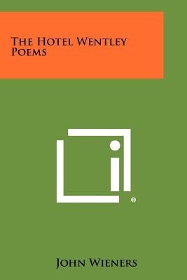 The Hotel Wentley Poems Paperback Literary Licensing, LLC