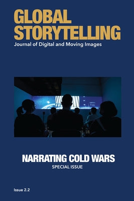 Global Storytelling, vol. 2, no. 2: Journal of Digital and Moving Images by Lau, Dorothy