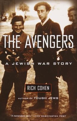 The Avengers: A Jewish War Story by Cohen, Rich