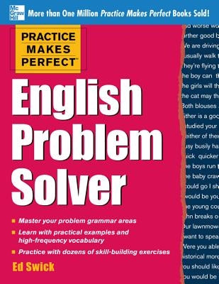Practice Makes Perfect English Problem Solver: With 110 Exercises by Swick, Ed