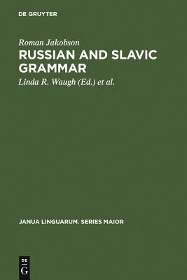 Russian and Slavic Grammar by Jakobson, Roman