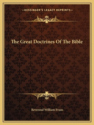 The Great Doctrines Of The Bible Paperback Kessinger Publishing