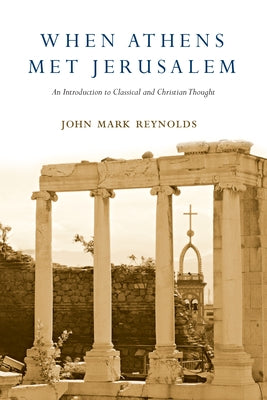 When Athens Met Jerusalem: An Introduction to Classical and Christian Thought Paperback IVP Academic