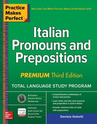 Practice Makes Perfect: Italian Pronouns and Prepositions, Premium Third Edition by Gobetti, Daniela