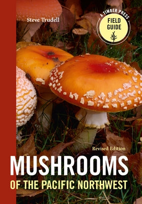 Mushrooms of the Pacific Northwest, Revised Edition Paperback Timber Press (OR)