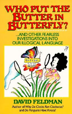 Who Put the Butter in Butterfly? by Feldman, David