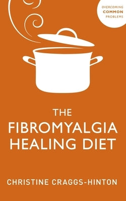Fibromyalgia Healing Diet by Craggs-Hinton, Christine