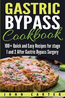 Gastric Bypass Cookbook: 100+ Quick and Easy Recipes for stage 1 and 2 After Gastric Bypass Surgery Paperback Guy Saloniki