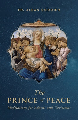 The Prince of Peace: Meditations for Advent and Christmas Paperback Sophia Institute Press