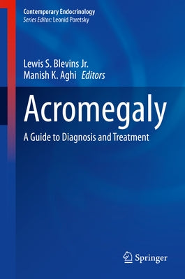 Acromegaly: A Guide to Diagnosis and Treatment by Blevins Jr, Lewis S.