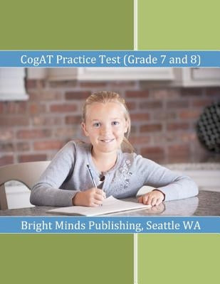 Cogat Practice Test (Grade 7 and 8) by Seattle, Wa Bright Minds Publishing