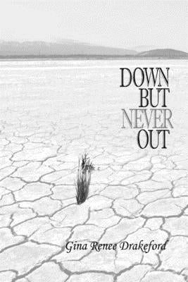 Down But Never Out: A Collection of Poetry Paperback Care Plus Foundation, Inc.