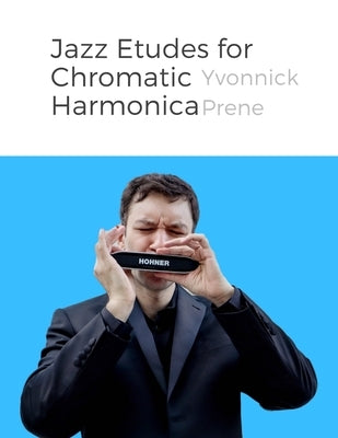 Jazz Etudes for Chromatic Harmonica: + Audio Examples by Prene, Yvonnick