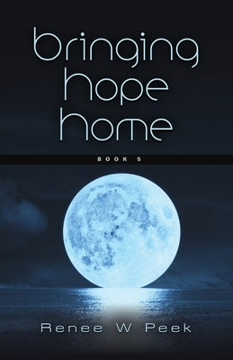 Bringing Hope Home by Peek, Renee W.