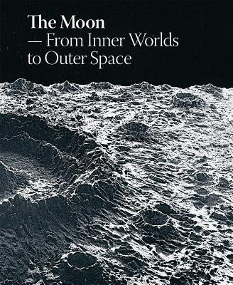 The Moon: From Inner Worlds to Outer Space by Jørgensen, Lærke