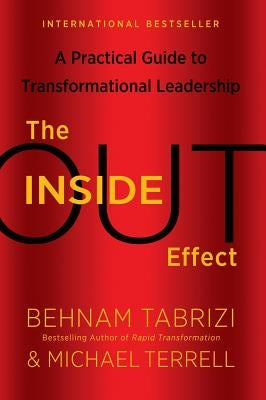 Inside-Out Effect: A Practical Guide to Transformational Leadership by Tabrizi, Behnam