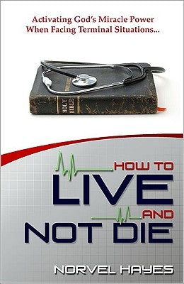 How to Live and Not Die Paperback Harrison House
