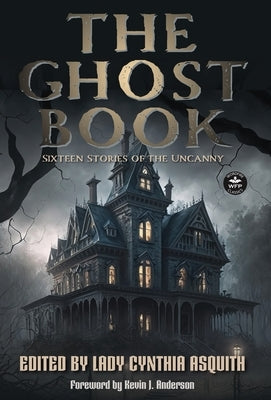 The Ghost Book: Sixteen Stories of the Uncanny by Asquith, Lady Cynthia