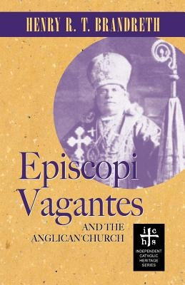 Episcopi Vagantes and the Anglican Church Paperback Apocryphile Press