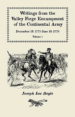 Writings from the Valley Forge Encampment of the Continental Army: December 19, 1777-June 19, 1778, Volume 1 Paperback Heritage Books