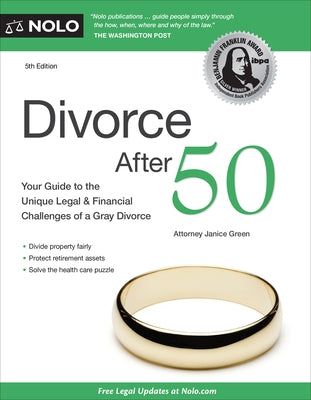 Divorce After 50: Your Guide to the Unique Legal and Financial Challenges by Green, Janice