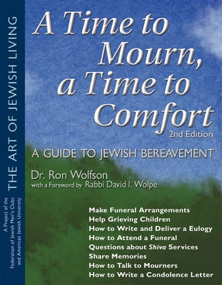 A Time to Mourn, a Time to Comfort (2nd Edition): A Guide to Jewish Bereavement by Wolfson, Ron