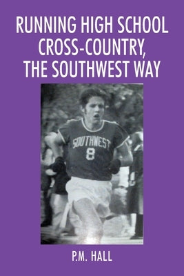 Running High School Cross-Country, The Southwest Way Paperback Outskirts Press