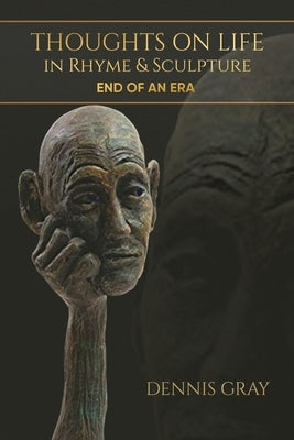 Thoughts on Life in Rhyme & Sculpture: End of an Era Paperback Aspire Publishing Hub, LLC