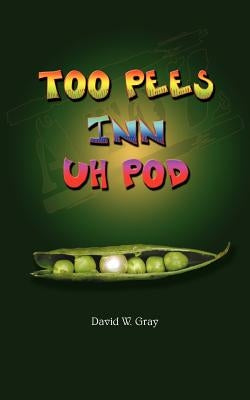 Too Pees Inn Uh Pod: A compilation of miscellaneous goofs in various settings by Gray, David W.